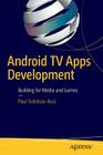 Android TV Apps Development: Building for Media and Games Cover Image