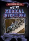 Weird Medical Inventions By Joan Stoltman Cover Image