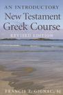 An Introductory New Testament Greek Course: Revised Edition By Francis T. Gignac Cover Image