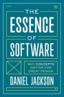 The Essence of Software: Why Concepts Matter for Great Design By Daniel Jackson Cover Image