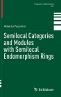 Semilocal Categories and Modules with Semilocal Endomorphism Rings (Progress in Mathematics #331) By Alberto Facchini Cover Image
