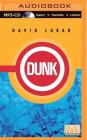 Dunk By David Lubar, Matt Golden (Read by), The Full Cast Family (Read by) Cover Image
