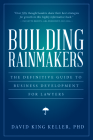 Building Rainmakers: The Definitive Guide to Business By David King Keller Cover Image