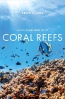 Coral Reefs: Majestic Realms under the Sea By Peter F. Sale Cover Image