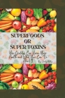 Superfoods or Supertoxins: How Oxalates Can Harm Your Health and What You Can Do About It By Judy Kelly Cover Image