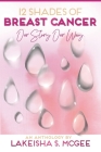 12 Shades of Breast Cancer By Lakeisha McGee Cover Image