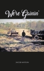 We're Gainin': Collins Brook, A Maine Free School - A Memoir By Jacob Watson Cover Image