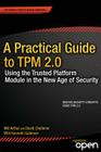 A Practical Guide to TPM 2.0: Using the Trusted Platform Module in the New Age of Security Cover Image