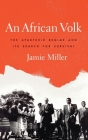 An African Volk: The Apartheid Regime and Its Search for Survival By Jamie Miller Cover Image
