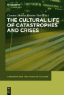 The Cultural Life of Catastrophes and Crises (Concepts for the Study of Culture (CSC) #3) Cover Image