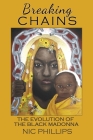 Breaking Chains: the evolution of the Black Madonna By Nic Phillips Cover Image
