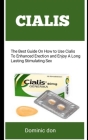 Cialis: The Best Guide On How To Use To Enhanced Erection And Enjoy A Long Lasting Simulating Sex Cover Image