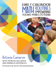 Early Childhood Math Routines: Empowering Young Minds to Think By Antonia Cameron, Patricia Gallahue (Contributions by), Danielle Iacoviello (Contributions by) Cover Image