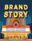 Brand Story: How to Launch Your Shoestring Startup Like a National Brand Cover Image
