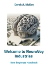 Welcome to NeuroVoy Industries: New Employee Handbook By Derek A. McKay Cover Image