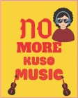 No More Kuso Music: Wide Staff Manuscript Paper Notebook For Kids, men and women. Music Notebook 12 Staves Per Page (8