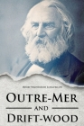 Outre-Mer and Drift-wood By Henry Wadsworth Longfellow Cover Image