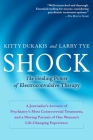 Shock: The Healing Power of Electroconvulsive Therapy By Kitty Dukakis, Larry Tye Cover Image