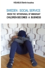 Sweden: Social Service: When the Withdrawal of Immigrant Children Becomes a Business Cover Image