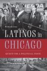 Latinos in Chicago: Quest for a Political Voice By Wilfredo Cruz Cover Image