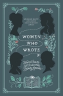Women Who Wrote: Stories and Poems from Audacious Literary Mavens By Louisa May Alcott, Jane Austen, Charlotte Bronte Cover Image
