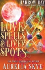 Love Spells & Liver Spots By Aurelia Skye Cover Image