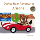 Dooley Bear Adventures Arizona! By Ronnie Cyrier (Illustrator), Lisa Cyrier Cover Image