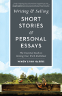Writing & Selling Short Stories & Personal Essays: The Essential Guide to Getting Your Work Published Cover Image