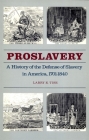 Proslavery: A History of the Defense of Slavery in America, 1701-1840 Cover Image