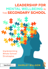 Leadership for Mental Wellbeing in the Secondary School: Implementing Whole School Strategies By Shirley Billson Cover Image