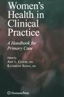 Women's Health in Clinical Practice: A Handbook for Primary Care (Current Clinical Practice) By Amy Lynn Clouse (Editor), Katherine Sherif (Editor) Cover Image