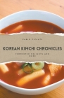 Korean Kimchi Chronicles: Fermented Delights and More Cover Image