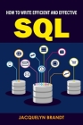 How To Write Efficient And Effective SQL By Jacquelyn Brandt Cover Image