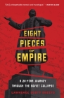 Eight Pieces of Empire: A 20-Year Journey Through the Soviet Collapse Cover Image