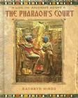 The Pharaoh's Court (Life in Ancient Egypt) By Kathryn Hinds Cover Image