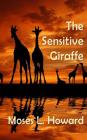 The Sensitive Giraffe By Moses L. Howard Cover Image