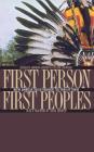 First Person, First Peoples By Andrew Garrod (Editor), Colleen Larimore, Louise Erdrich (Foreword by) Cover Image