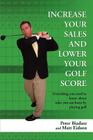 Increase Your Sales and Lower Your Golf Score: Everything You Need to Know about Sales You Can Learn by Playing Golf By Peter Biadasz, Matt Eidson (With) Cover Image