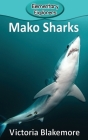 Mako Sharks (Elementary Explorers #51) By Victoria Blakemore Cover Image