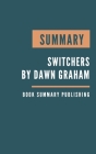 Summary: Switchers - How Smart Professionals Change Careers and Seize Success by Dawn Graham By Book Summary Publishing Cover Image