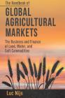 The Handbook of Global Agricultural Markets: The Business and Finance of Land, Water, and Soft Commodities By L. Nijs Cover Image