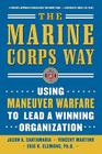 The Marine Corps Way: Using Maneuver Warfare to Lead a Winning Organization: Using Maneuver Warfare to Lead a Winning Organization Cover Image