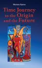 Time Journey to the Origin and the Future By Mariana Stjerna Cover Image