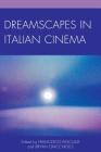 Dreamscapes in Italian Cinema By Francesco Pascuzzi (Editor), Bryan Cracchiolo (Editor), Axel Andersson (Contribution by) Cover Image