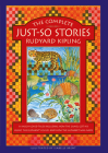 The Complete Just-So Stories: 14 Much-Loved Tales Including How the Camel Got His Hump, Elephant's Child, and How the Alphabet Was Made By Rudyard Kipling, Neil Philip (Introduction by), Isabelle Brent (Illustrator) Cover Image