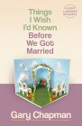 Things I Wish I'd Known Before We Got Married By Gary Chapman Cover Image