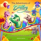 The Adventures of Bentley Hippo: Inspiring Children to be Kind By Argyro Graphy Cover Image