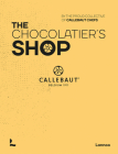The Chocolatier's Shop By The Proud Collective of Callebaut Chefs Cover Image