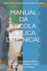 Manual Da Escola Bíblica Dominical: Dicas e Estratégias Para Dinamizar a Maior Escola de todos os Tempos By Reinaldo Dias Da Silva, Júlio César Medeiros Da Silva Pereira Cover Image