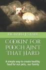 Cookin' For Pooch Ain't That Hard By Richard J. Stark Cover Image